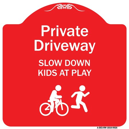 Signmission Private Driveway Slow Down Kids Play Heavy-Gauge Aluminum Sign, 18" x 18", RW-1818-9926 A-DES-RW-1818-9926